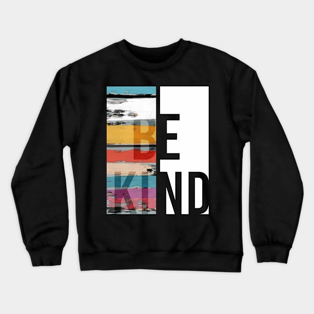 BE KIND Crewneck Sweatshirt by giuliorossi